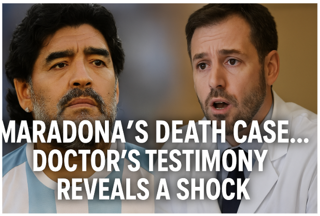 Maradona's Death Case... Doctor's Testimony Reveals a Shock